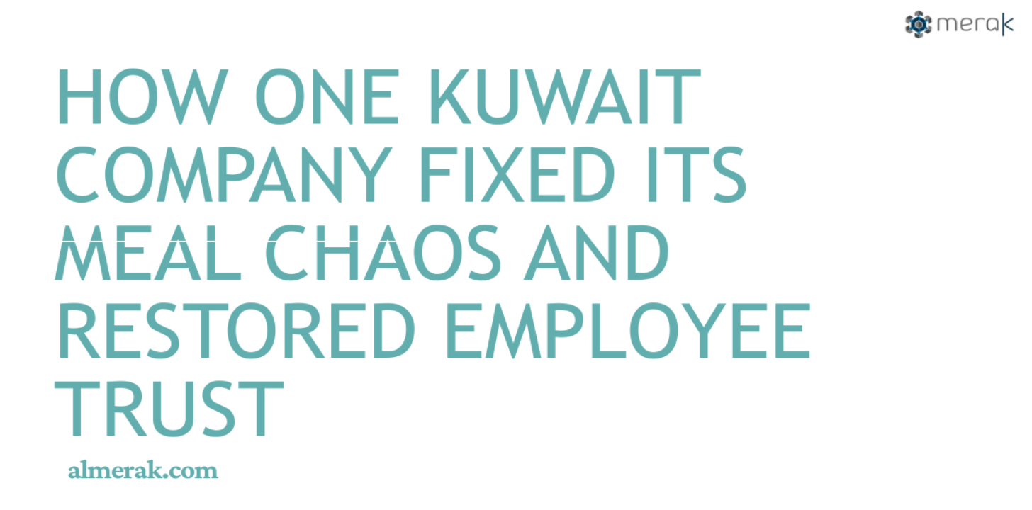 Most companies in Kuwait don’t have a meal management problem. They have a trust problem
