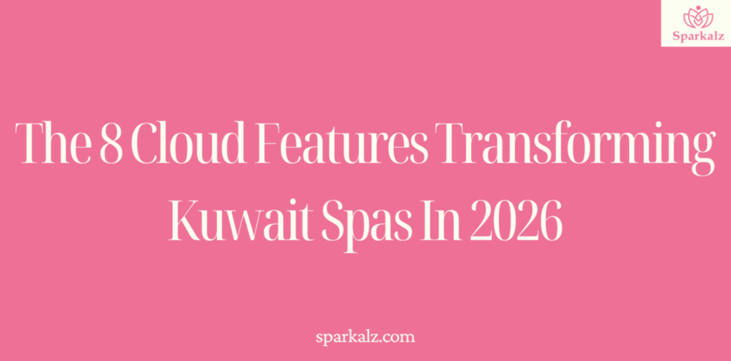 The 8 cloud features transforming Kuwait spas in 2026